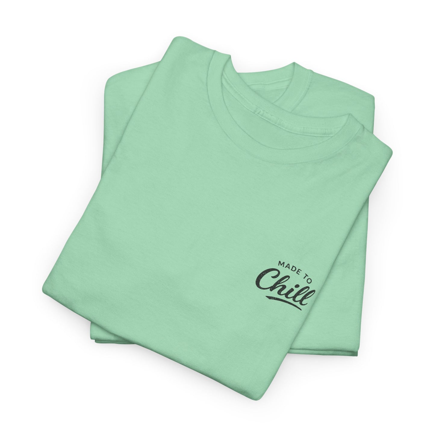Made to Chill T-Shirt