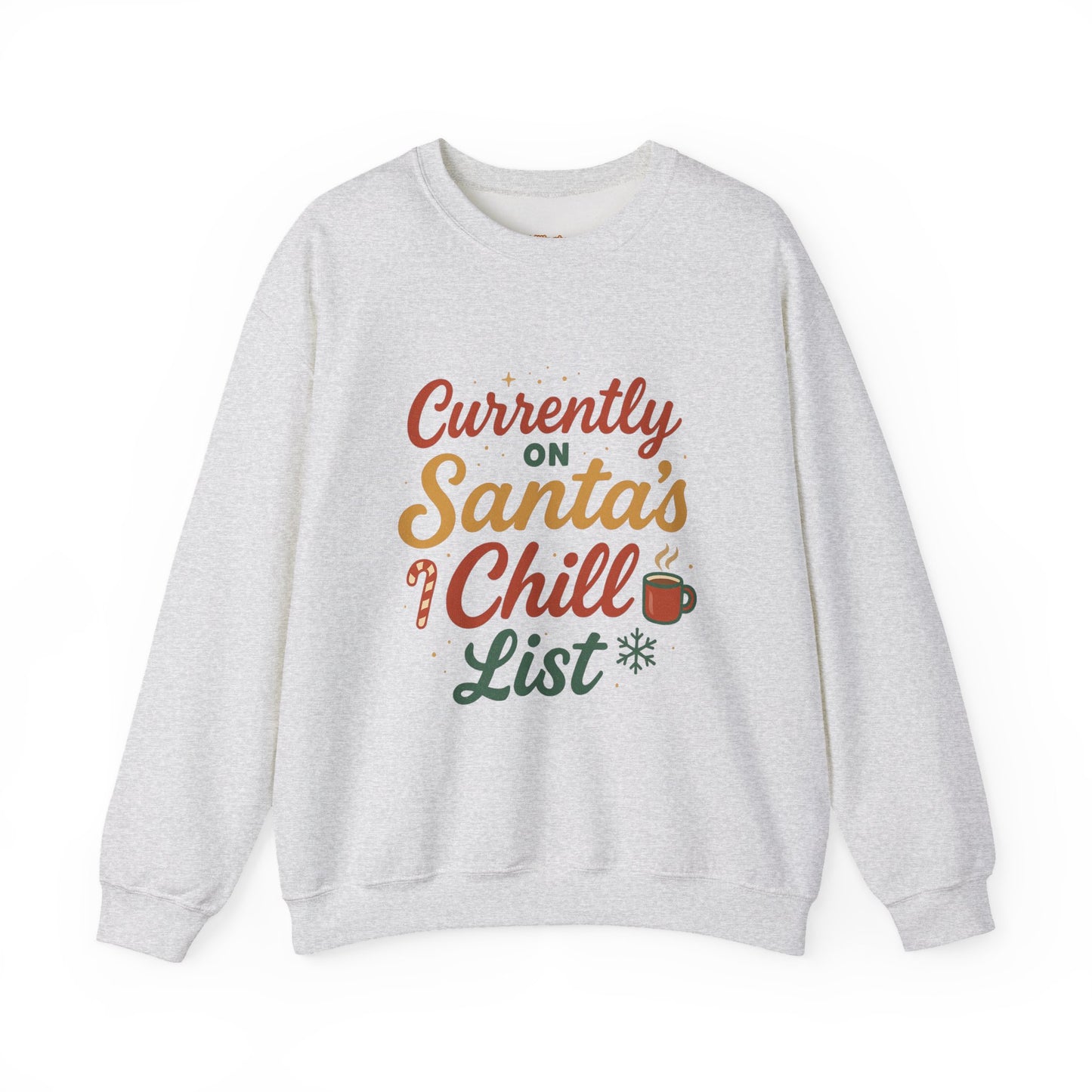 Currently on Santa's Chill List Sweatshirt