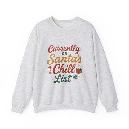 Currently on Santa's Chill List Sweatshirt