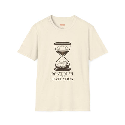 Don't Rush the Revelation Unisex T-Shirt