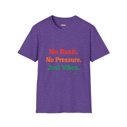 No Rush. No Pressure. Just Vibes T-Shirt