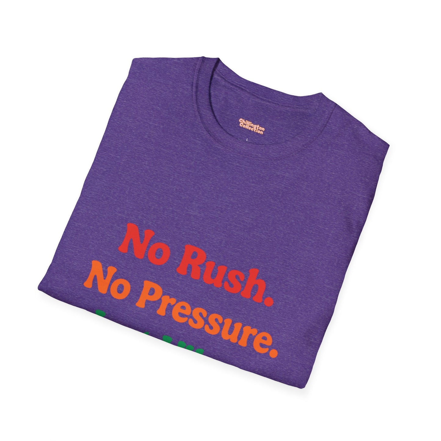 No Rush. No Pressure. Just Vibes T-Shirt