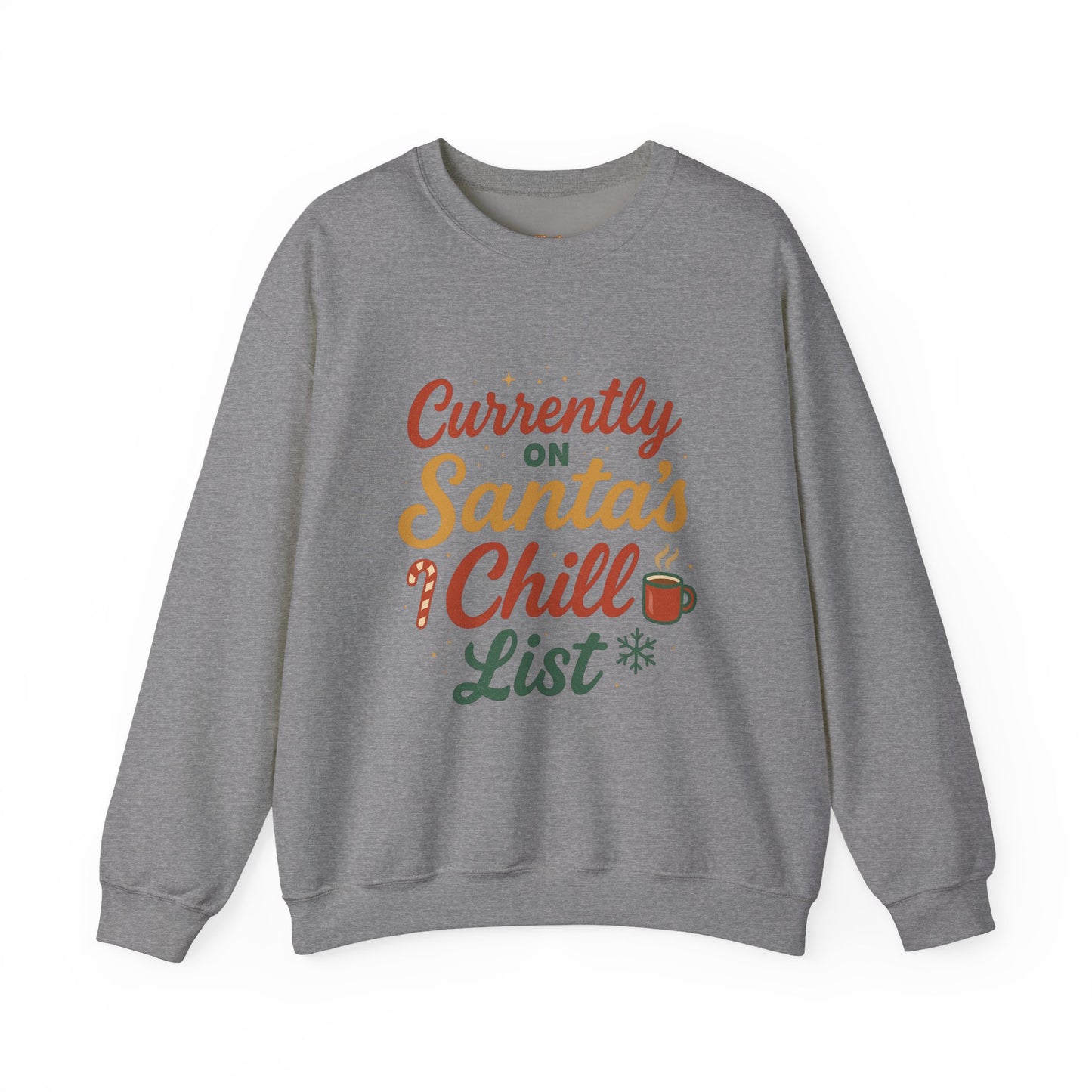 Currently on Santa's Chill List Sweatshirt