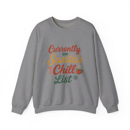Currently on Santa's Chill List Sweatshirt