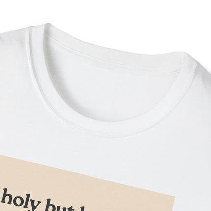 Holy But Low Key Unisex T-Shirt