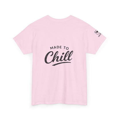 Made to Chill T-Shirt