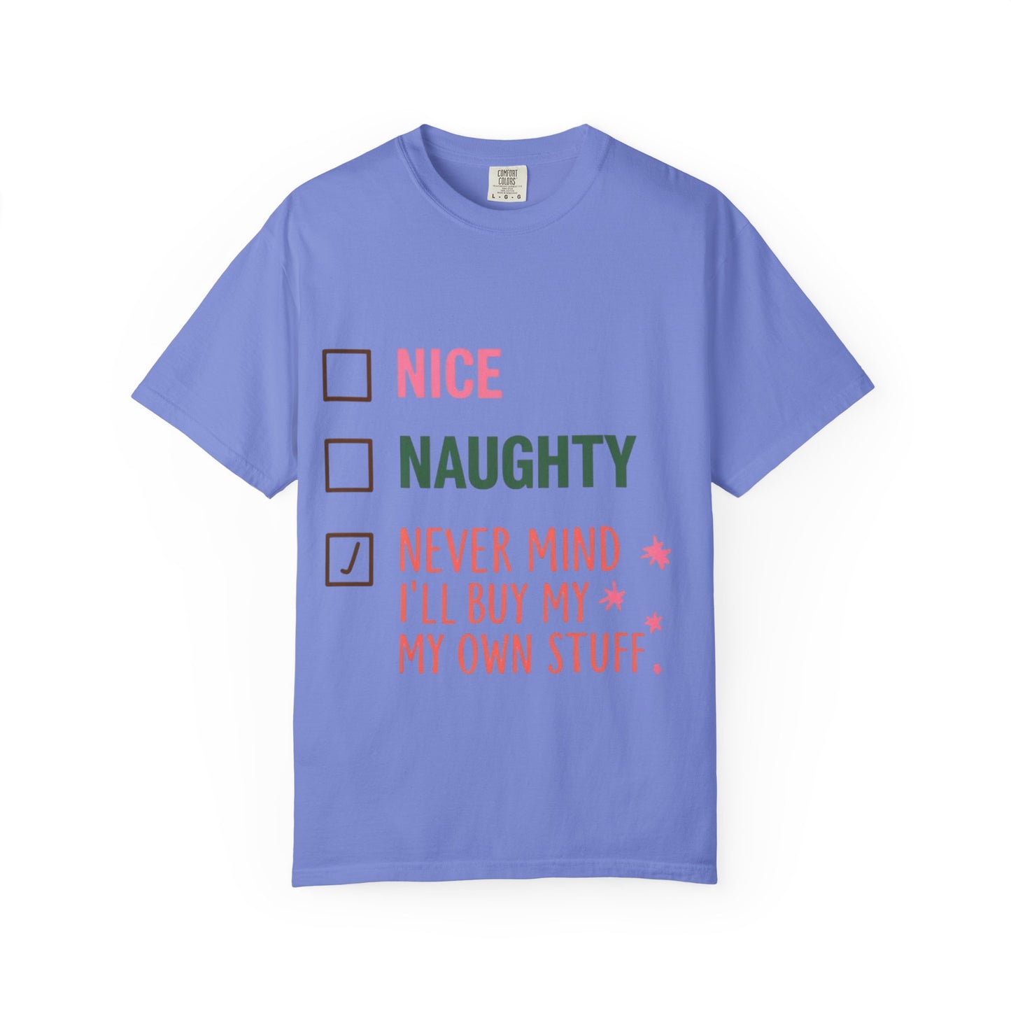 "Nice / Naughty / Never Mind I'll Buy My Own Stuff" Holiday Tee