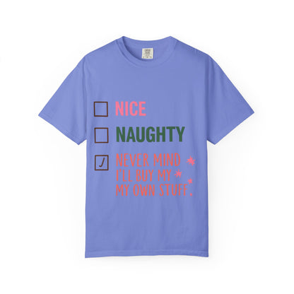 "Nice / Naughty / Never Mind I'll Buy My Own Stuff" Holiday Tee