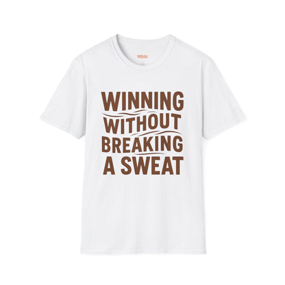 Winning Without Breaking a Sweat Unisex T-Shirt