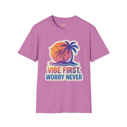 Vibe First Worry Never Unisex T-Shirt