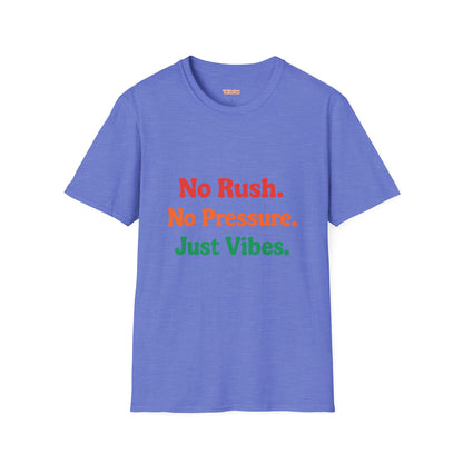 No Rush. No Pressure. Just Vibes T-Shirt