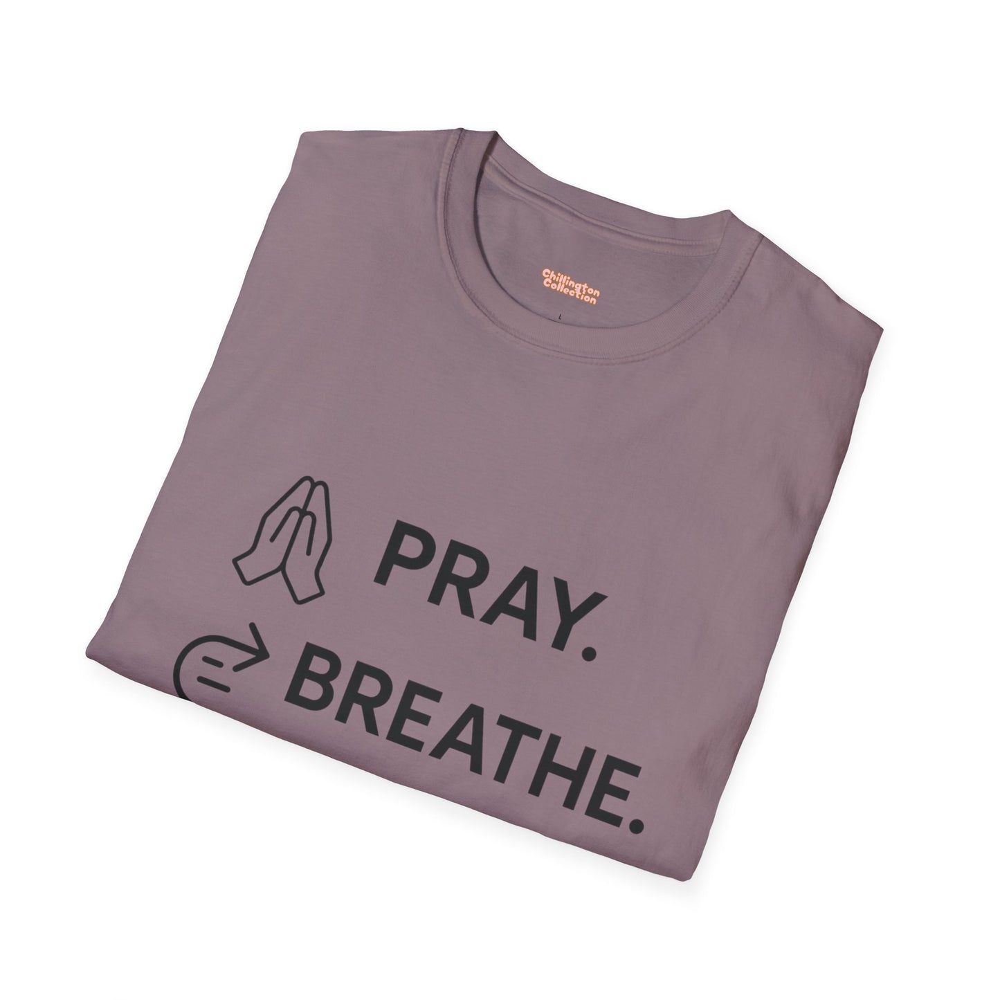 Pray Breathe Chill Unisex T-Shirt
