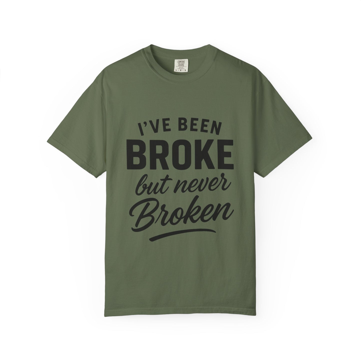 “I've Been Broke But Never Broken" Graphic T-shirt