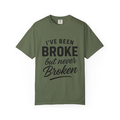“I've Been Broke But Never Broken" Graphic T-shirt