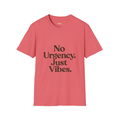 No Urgency Vibes Unisex T-Shirt