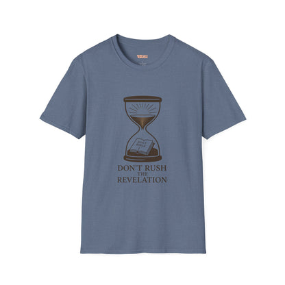 Don't Rush the Revelation Unisex T-Shirt