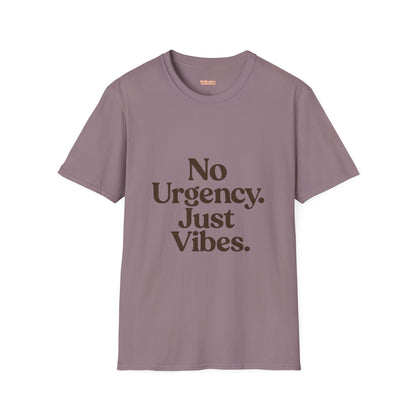 No Urgency Vibes Unisex T-Shirt