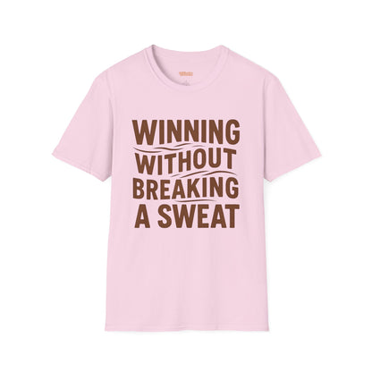 Winning Without Breaking a Sweat Unisex T-Shirt