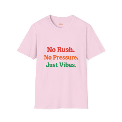 No Rush. No Pressure. Just Vibes T-Shirt