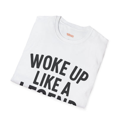 Woke Up Like A Legend Unisex T-Shirt
