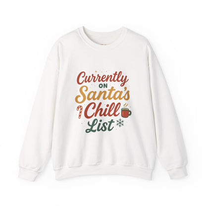Currently on Santa's Chill List Sweatshirt