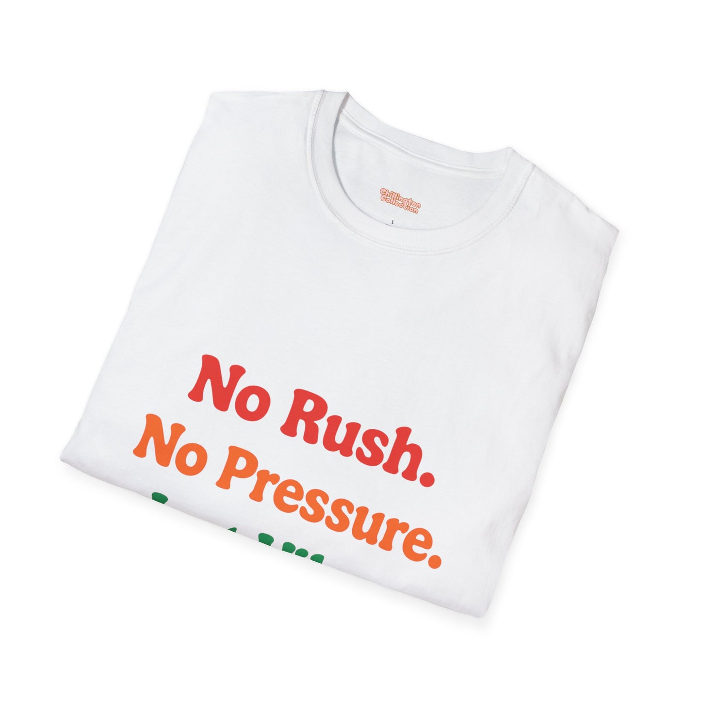 No Rush. No Pressure. Just Vibes T-Shirt