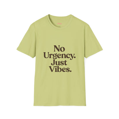 No Urgency Vibes Unisex T-Shirt