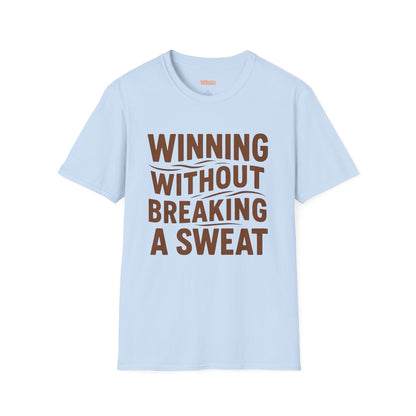 Winning Without Breaking a Sweat Unisex T-Shirt