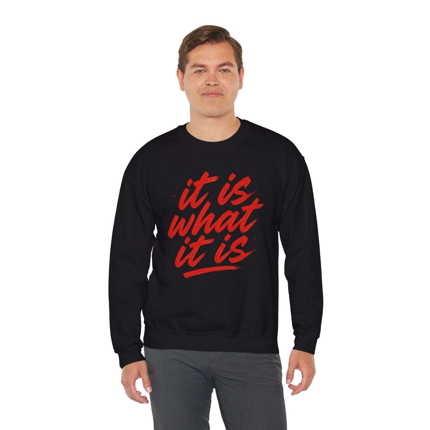 It Is What It Is Sweatshirt