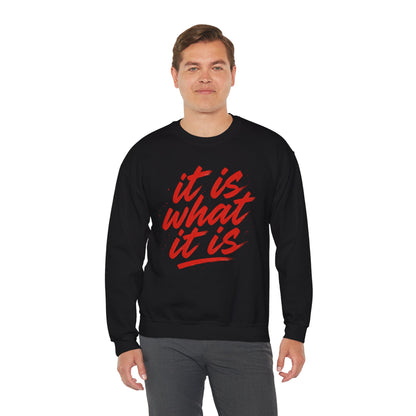 It Is What It Is Sweatshirt