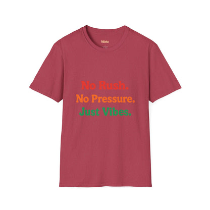No Rush. No Pressure. Just Vibes T-Shirt