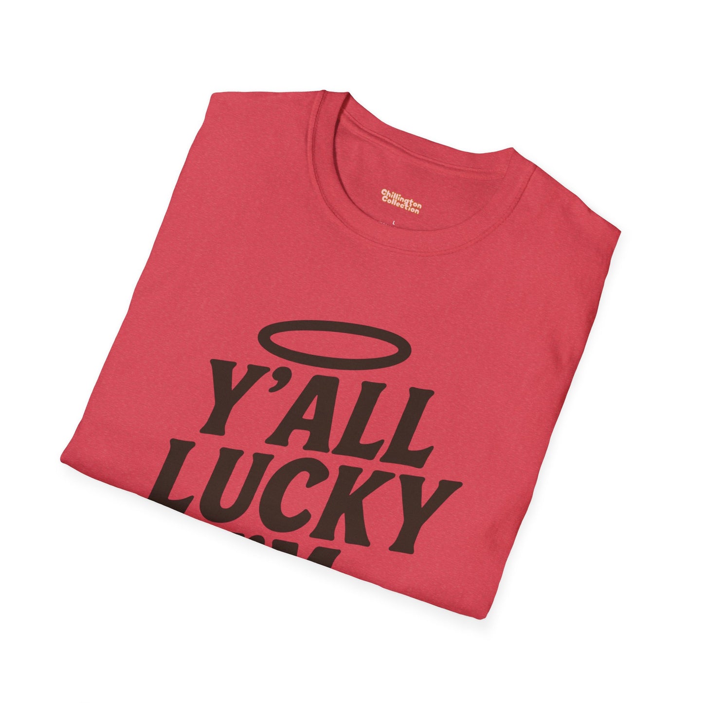 Y'all Lucky I'm I'm Saved Unisex T-Shirt