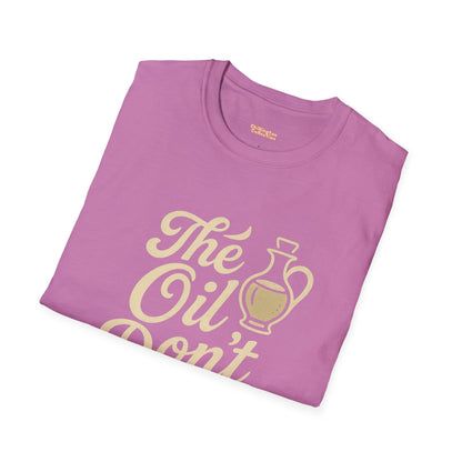 'The Oil Don't Expire' Unisex T-Shirt