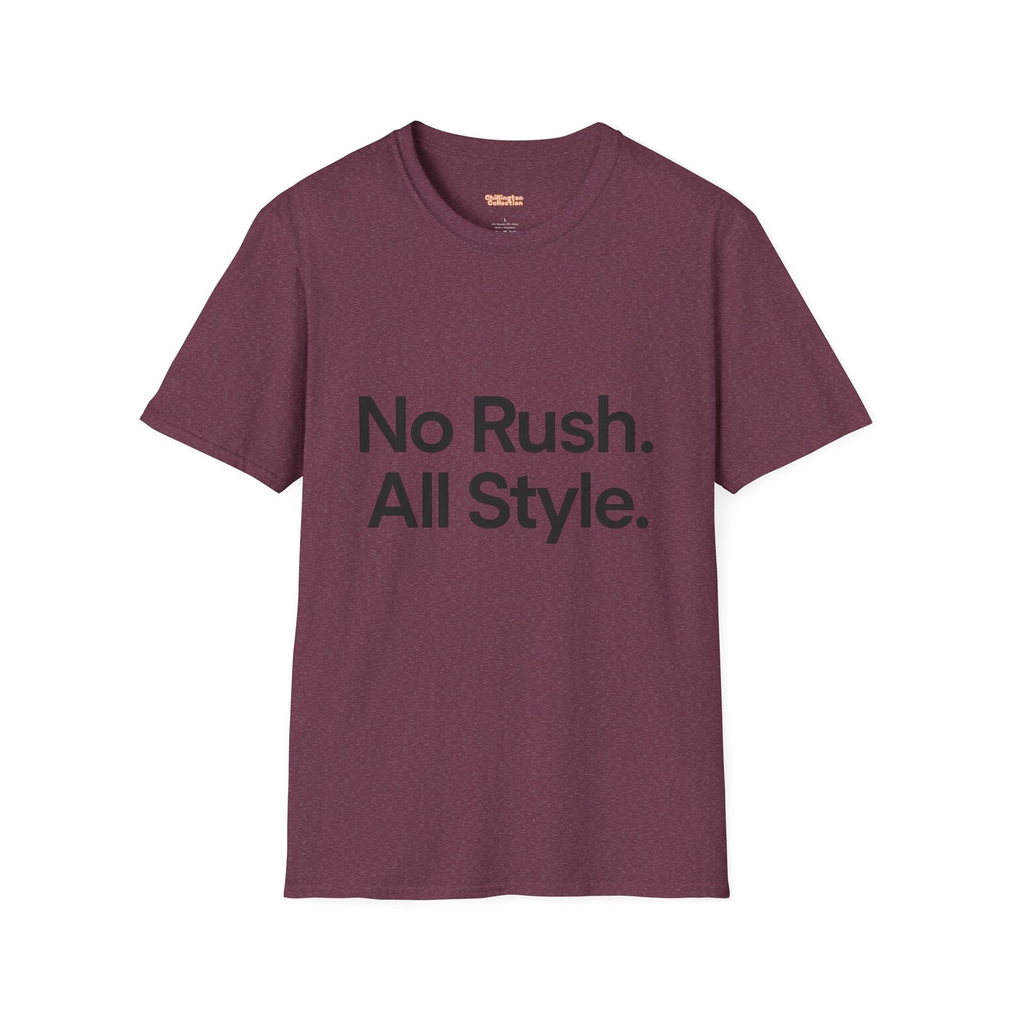 No Rush. All Style. Unisex T-Shirt