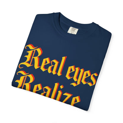 "Real Eyes Realize Real Lies" Graphic T-Shirt — Bold Statement Tee