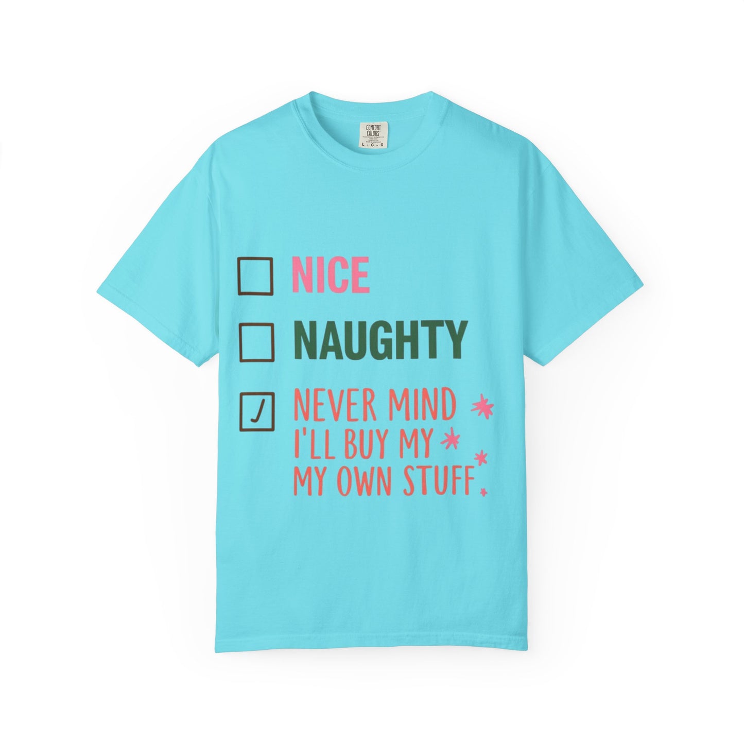 "Nice / Naughty / Never Mind I'll Buy My Own Stuff" Holiday Tee