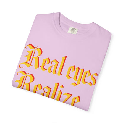 "Real Eyes Realize Real Lies" Graphic T-Shirt — Bold Statement Tee