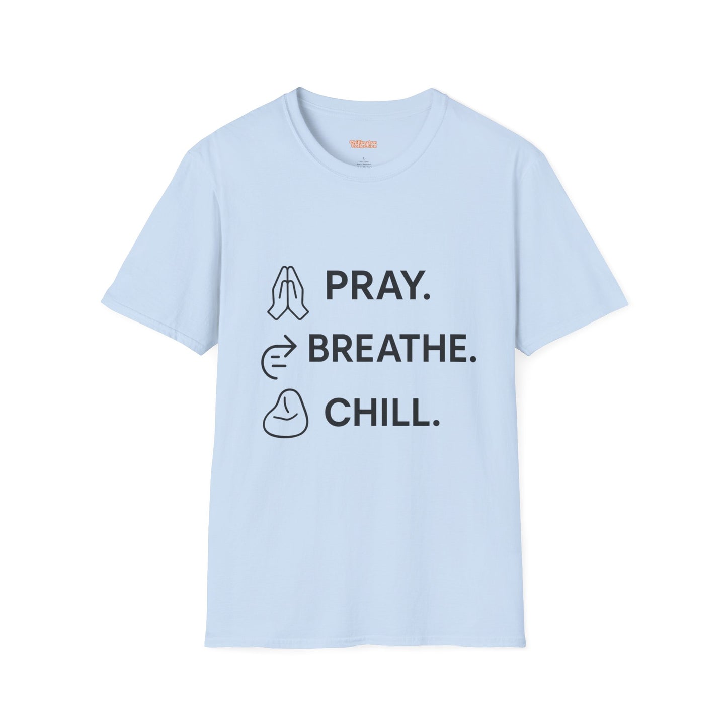 Pray Breathe Chill Unisex T-Shirt