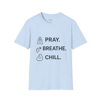 Pray Breathe Chill Unisex T-Shirt
