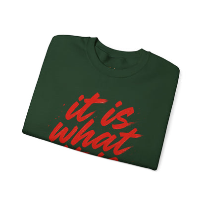 It Is What It Is Sweatshirt