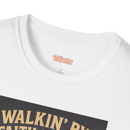 Walking By Faith Not Drip Unisex T-Shirt