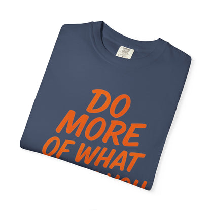 Do More Of What Makes You Happy T-Shirt