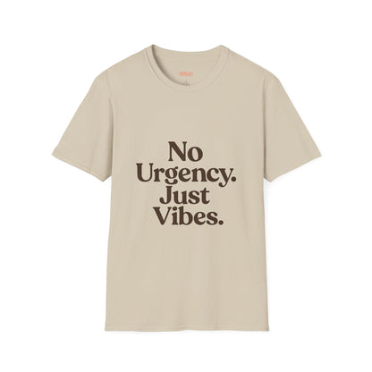 No Urgency Vibes Unisex T-Shirt