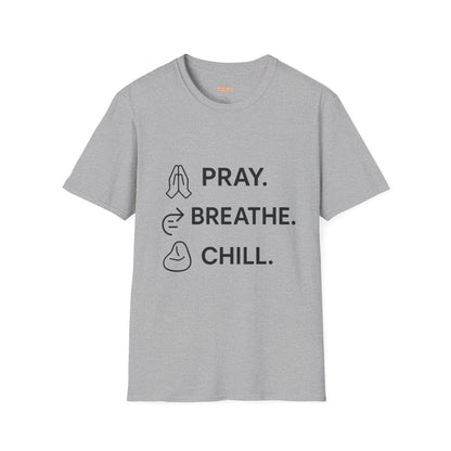 Pray Breathe Chill Unisex T-Shirt
