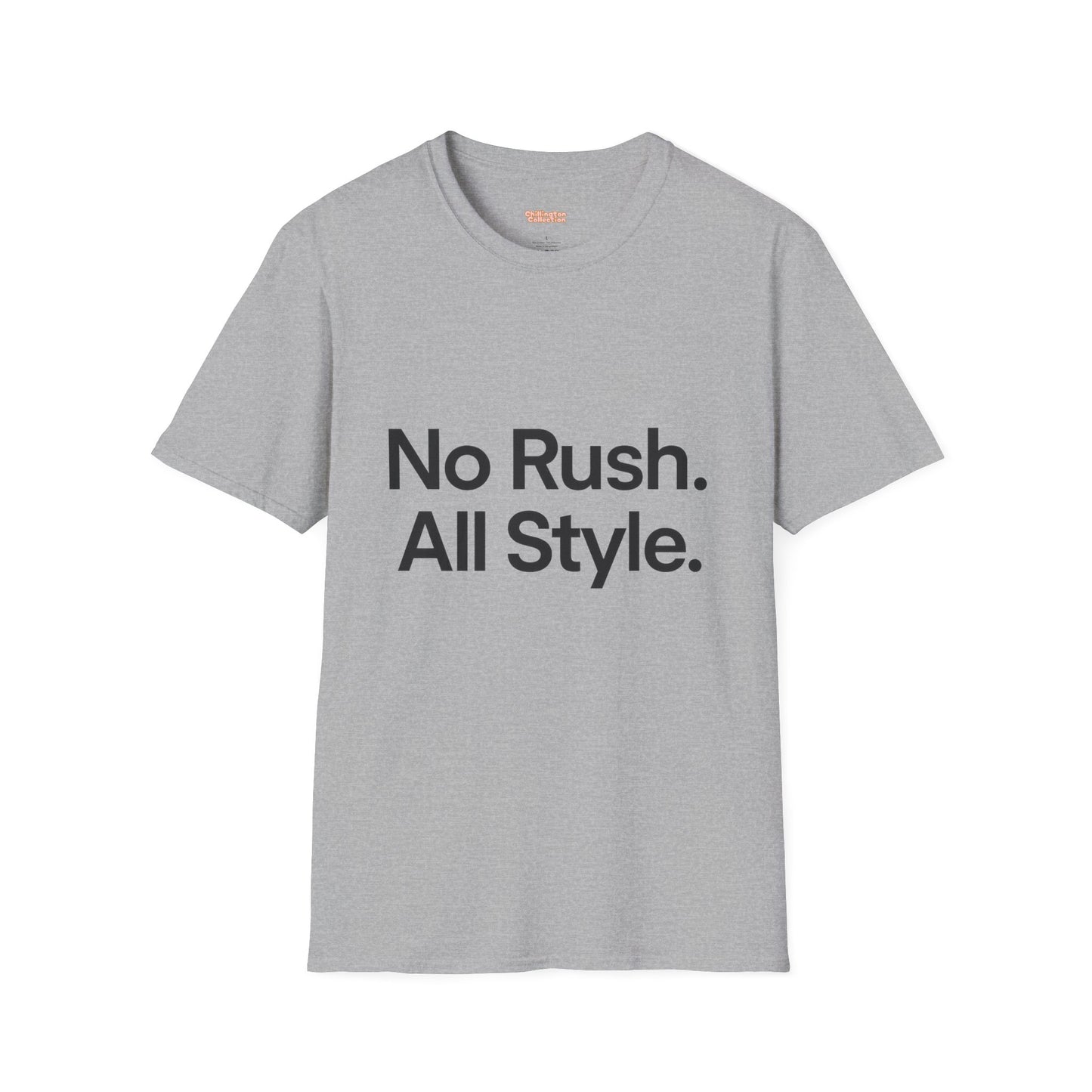 No Rush. All Style. Unisex T-Shirt
