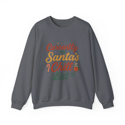Currently on Santa's Chill List Sweatshirt