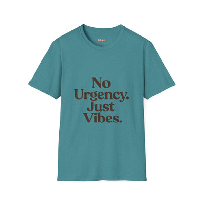 No Urgency Vibes Unisex T-Shirt