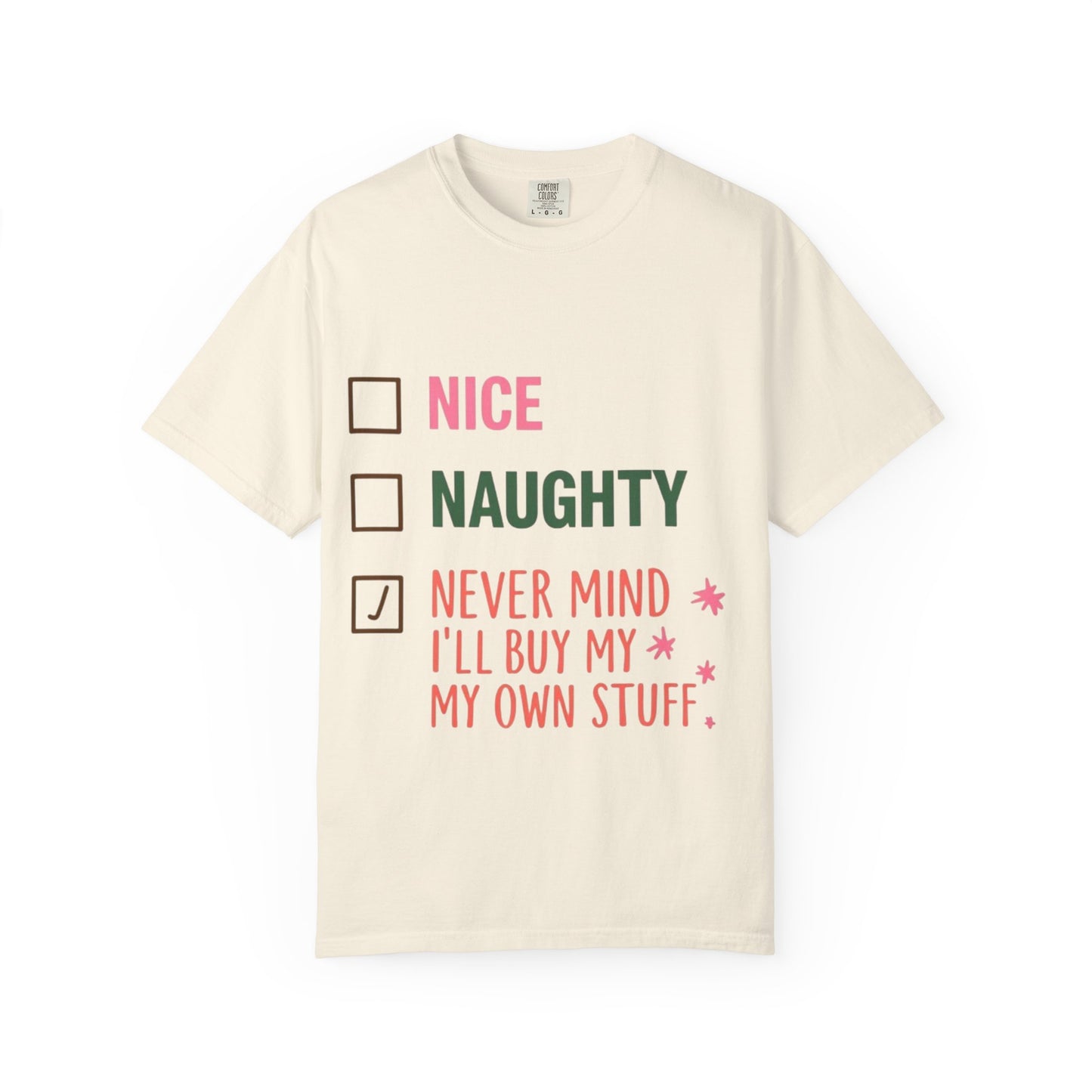 "Nice / Naughty / Never Mind I'll Buy My Own Stuff" Holiday Tee
