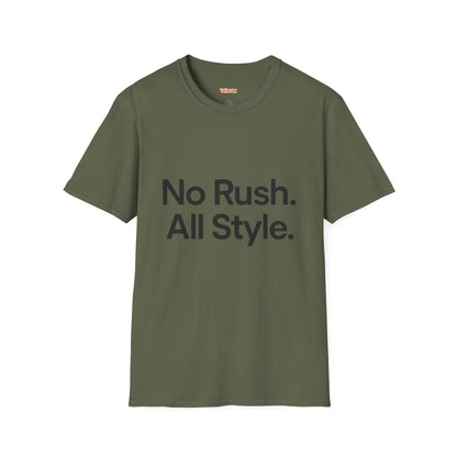 No Rush. All Style. Unisex T-Shirt