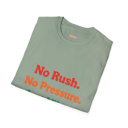 No Rush. No Pressure. Just Vibes T-Shirt